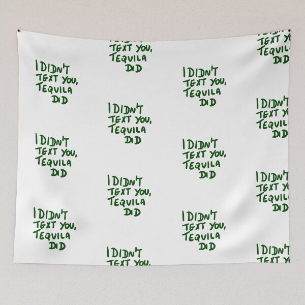 Item preview, i DIDN'T text you tequila designed and sold by Kasia1987t.