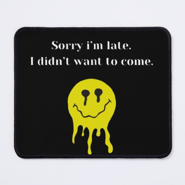 Item preview, Sorry i'm late I didn't want to come Essential Design . designed and sold by JonHenr.