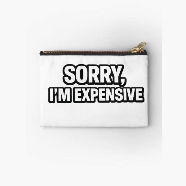 Item preview, SORRY, I'M EXPENSIVE designed and sold by boyzparadise75.