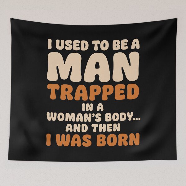 Item preview, I Used to Be a Man Trapped in a Woman's Body Birth Joke designed and sold by Marblaes00.