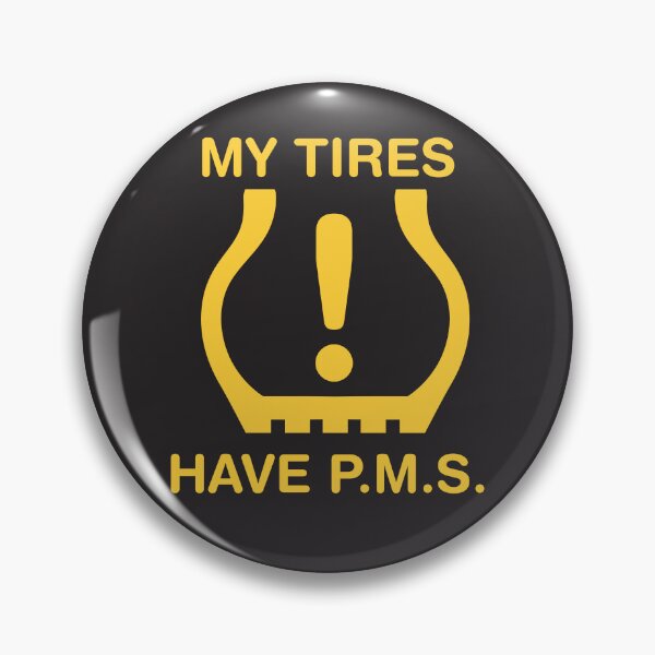 Item preview, My Tires Have P.M.S. designed and sold by checkoutmyengine.
