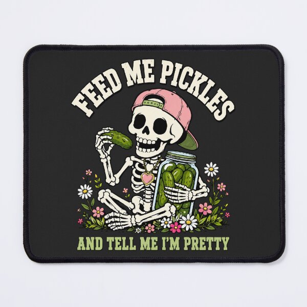 Item preview, Feed Me Pickles And Tell Me Im Pretty Skeleton designed and sold by DigitalGlade.