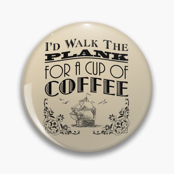 Item preview, Walk The Plank for Coffee designed and sold by Kevin Cameron.
