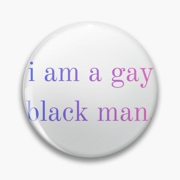 Item preview, i am a gay black man designed and sold by circlewithanose.