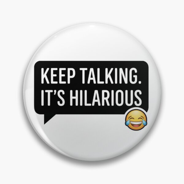Item preview, Keep Talking, It's Hilarious | Funny Gifts For Sarcastic People  designed and sold by BrokenLabel.