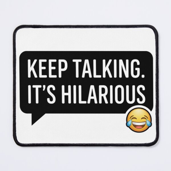 Item preview, Keep Talking, It's Hilarious | Funny Gifts For Sarcastic People designed and sold by BrokenLabel.