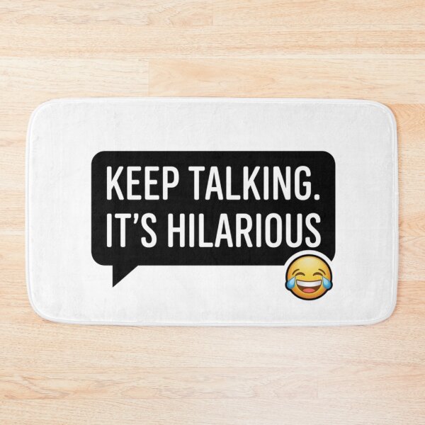 Item preview, Keep Talking, It's Hilarious | Funny Gifts For Sarcastic People  designed and sold by BrokenLabel.