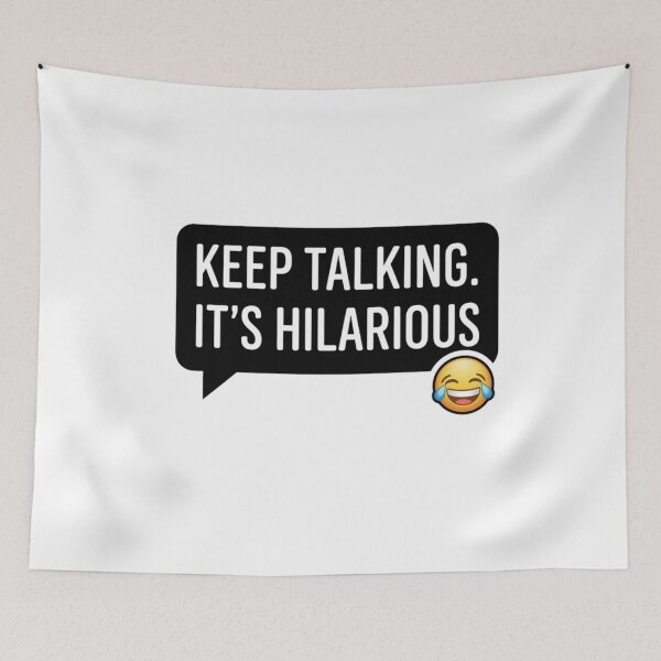 Item preview, Keep Talking, It's Hilarious | Funny Gifts For Sarcastic People  designed and sold by BrokenLabel.