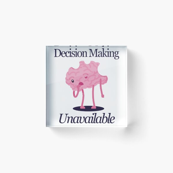 Item preview, Decision Making Unavailable Funny Brain designed and sold by Nol1ytv.