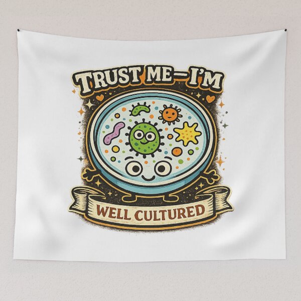 Item preview, Trust me - I'm well cultured. Microbiologist nerdy humor. designed and sold by Makanahele.