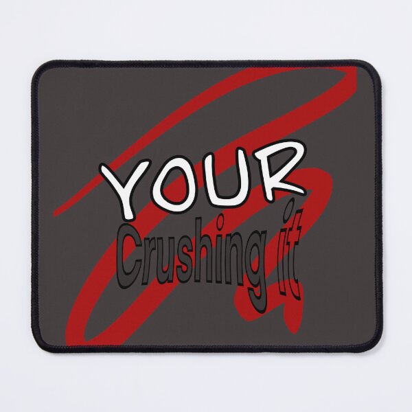 Item preview, Your crushing it designed and sold by MA-DREAMER.