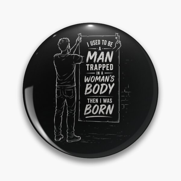 Item preview, I Used to Be A Man Trapped in A Woman's Body Then I was Born designed and sold by Crystal-Tree.