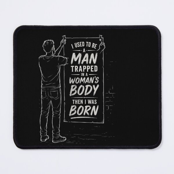 Item preview, I Used to Be A Man Trapped in A Woman's Body Then I was Born designed and sold by Crystal-Tree.
