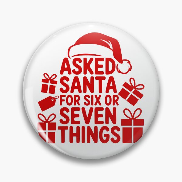 Item preview, Asked Santa For Six Or Seven Things designed and sold by theartfulaspie.