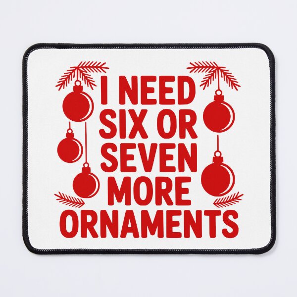 Item preview, I Need Six Or Seven More Ornaments designed and sold by theartfulaspie.
