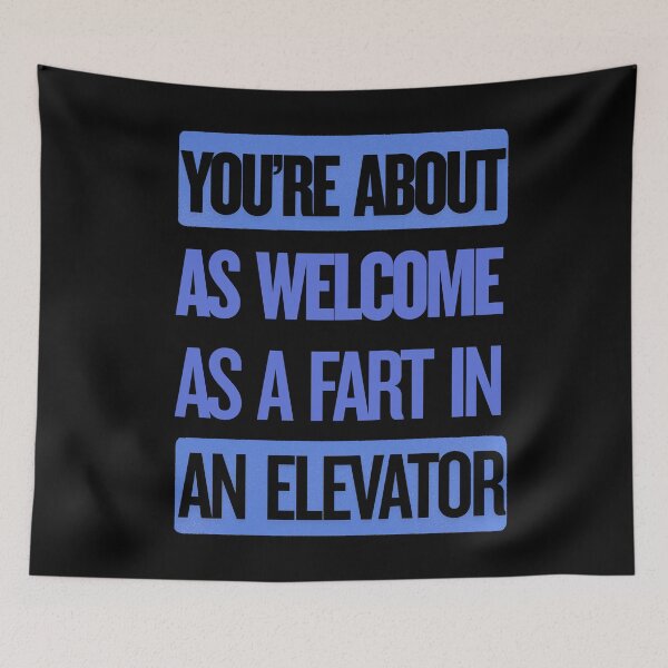 Item preview, You're About as Welcome as a Fart in an Elevator | Funny Gifts For Sarcastic People designed and sold by BrokenLabel.