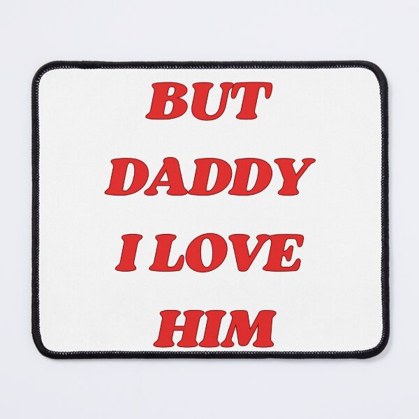 Item preview, But daddy I love him designed and sold by OurCreativeNook.