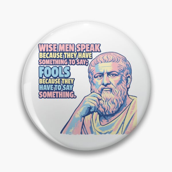 Item preview, Plato’s timeless wisdom: “Wise men speak because they have something to say fools because they have to say something" - Quote Art designed and sold by Donsean22.