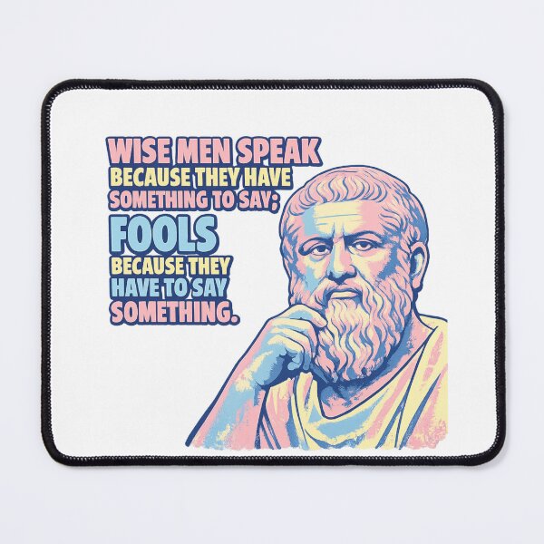 Item preview, Plato’s timeless wisdom: “Wise men speak because they have something to say fools because they have to say something" - Quote Art designed and sold by Donsean22.