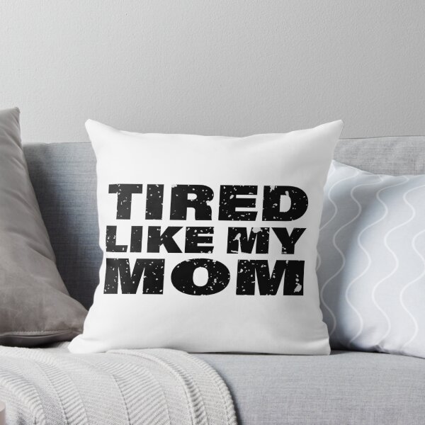 Item preview, Cute Tired Like My Mom Motherhood Humor Quote  designed and sold by ironicmuscle.