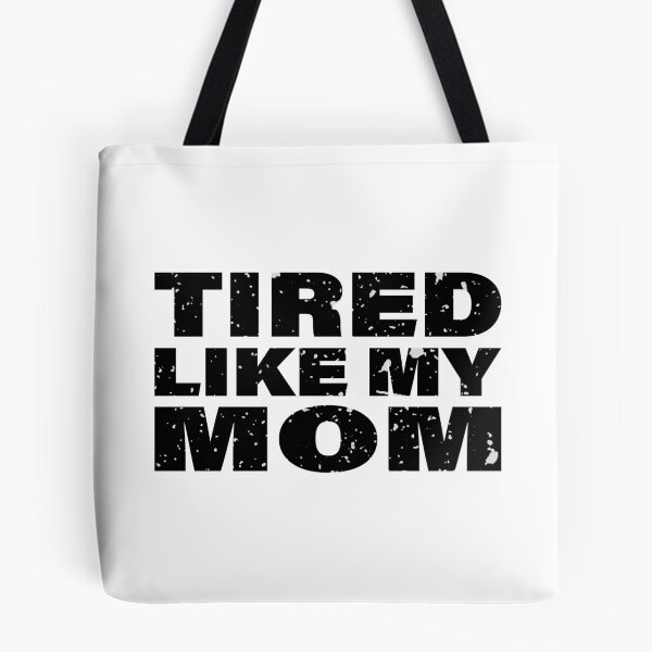 Item preview, Cute Tired Like My Mom Motherhood Humor Quote  designed and sold by ironicmuscle.
