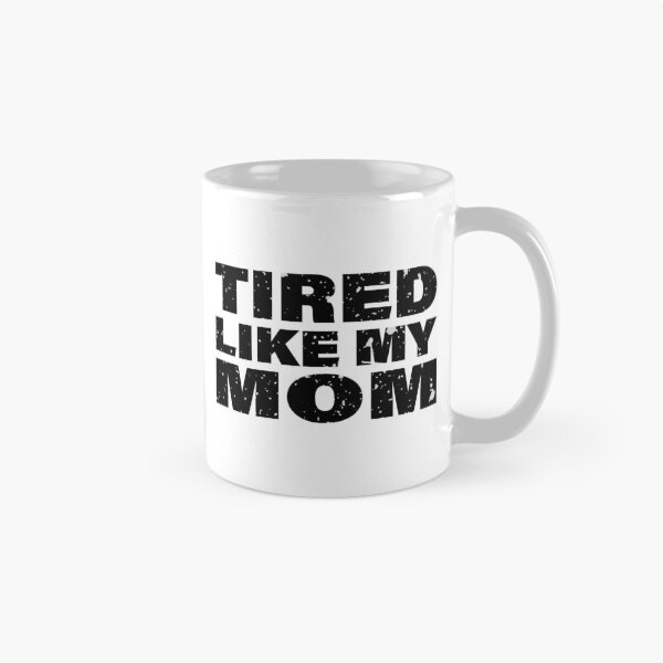 Item preview, Cute Tired Like My Mom Motherhood Humor Quote  designed and sold by ironicmuscle.