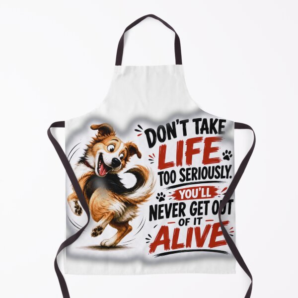 Item preview, Elbert Hubbard Inspired Dog Chasing Tail Quote | Don't Take Life Too Seriously, You'll Never Get Out Of It Alive designed and sold by Donsean22.