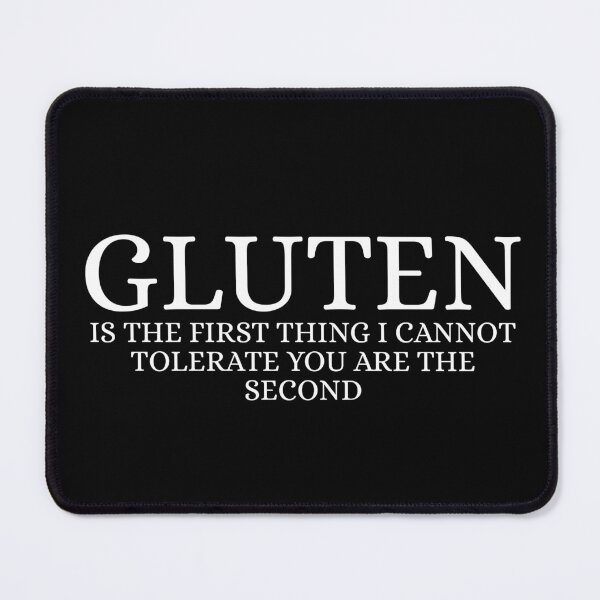 Item preview, Gluten Is The First Thing I Cannot Tolerate You Are The Second designed and sold by Dondonmart.
