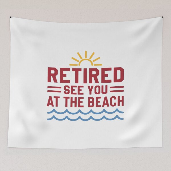 Item preview, Retired See You At The Beach ,I Worked My Whole Life for This Retirement  designed and sold by gear-posters.