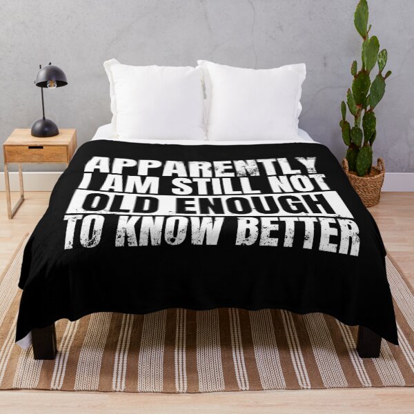 Item preview, Still Not Old Enough To Know Better designed and sold by Dondonmart.