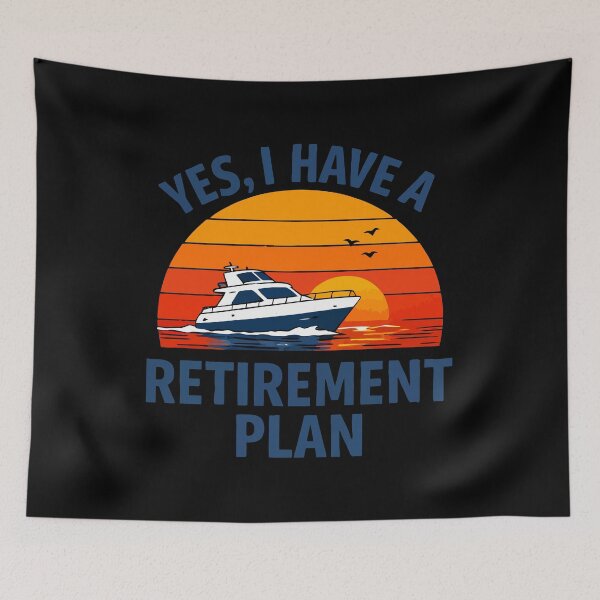 Item preview, Yes I Have A Retirement Plan - Funny Boat Captain Dad Grandpa Husband Boating Art designed and sold by BendyBeasts.