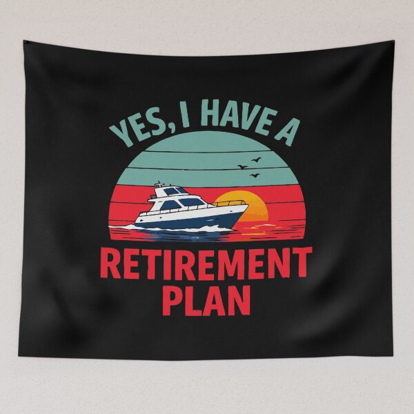 Item preview, Yes I Have A Retirement Plan - Funny Boat Captain Dad Grandpa Husband Boating Art designed and sold by BendyBeasts.