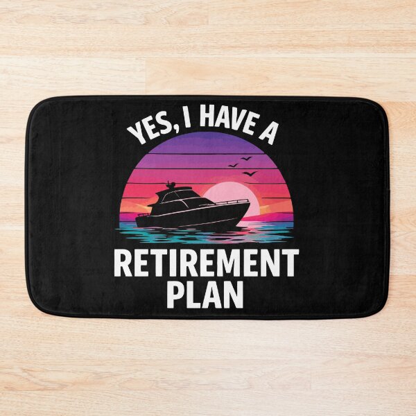 Item preview, Yes I Have A Retirement Plan - Funny Boat Captain Dad Grandpa Husband Boating Art designed and sold by BendyBeasts.