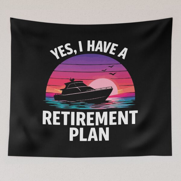 Item preview, Yes I Have A Retirement Plan - Funny Boat Captain Dad Grandpa Husband Boating Art designed and sold by BendyBeasts.