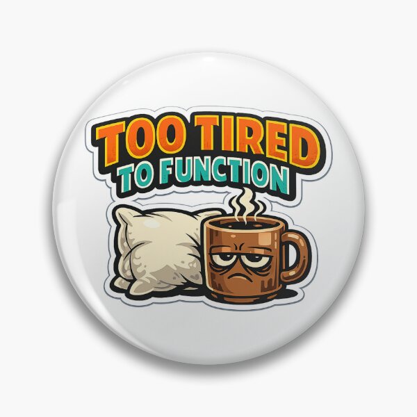 Item preview, Too Tired to Function Funny Coffee & Pillow Sleep Humor designed and sold by EastEndTownie.