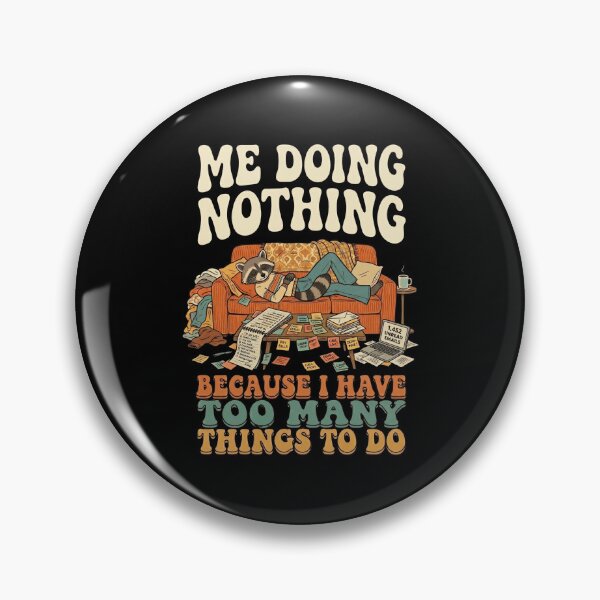 Item preview, ME DOING NOTHING BECAUSE I HAVE TOO MANY THINGS TO DO designed and sold by snowry.