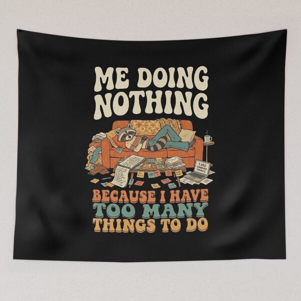 Item preview, ME DOING NOTHING BECAUSE I HAVE TOO MANY THINGS TO DO designed and sold by snowry.