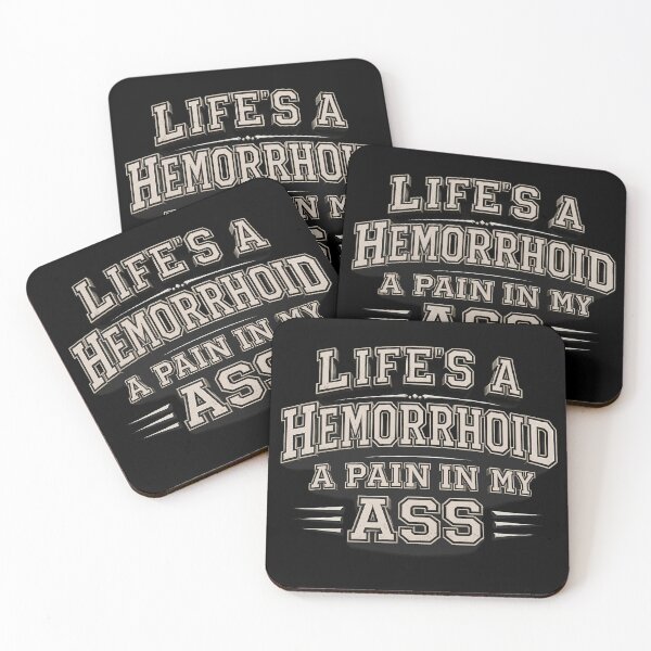 Item preview, Life's a Hemorrhoid, A Pain in My Ass designed and sold by peteys71.