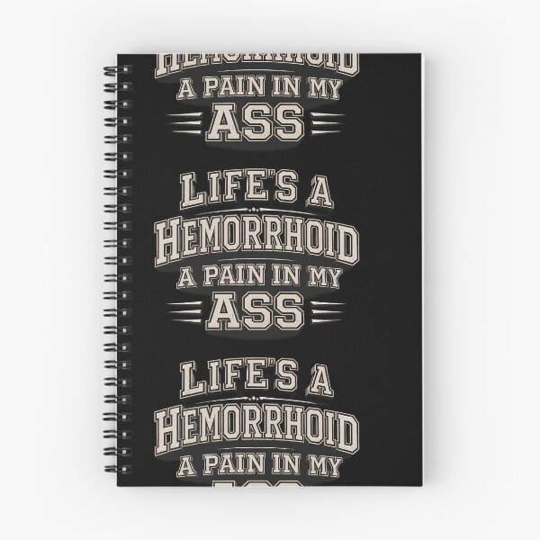 Item preview, Life's a Hemorrhoid, A Pain in My Ass designed and sold by peteys71.