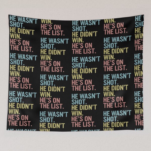 Item preview, He Wasn't Shot He Didn't Win He's On The List Political Protest designed and sold by DarylPope.