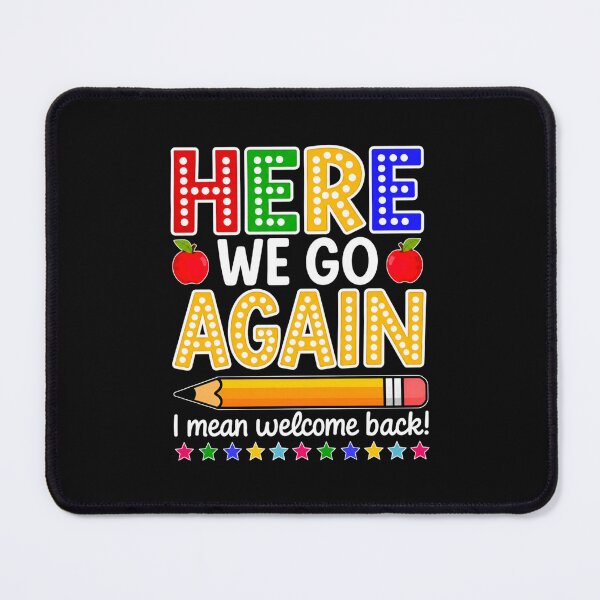 Item preview, Funny Here We Go Again Teacher I Mean Welcome Back to School designed and sold by jackelmbradyt.