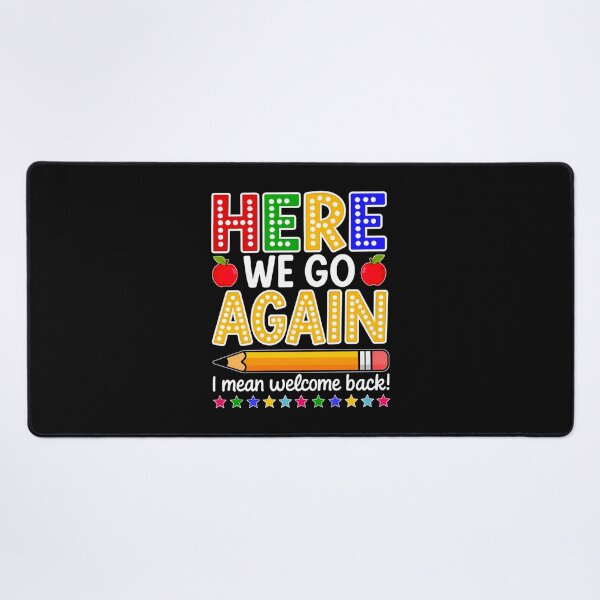 Item preview, Funny Here We Go Again Teacher I Mean Welcome Back to School designed and sold by jackelmbradyt.