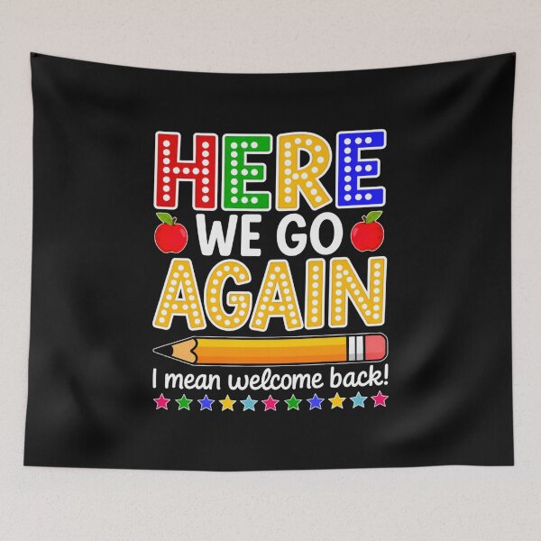 Item preview, Funny Here We Go Again Teacher I Mean Welcome Back to School designed and sold by jackelmbradyt.