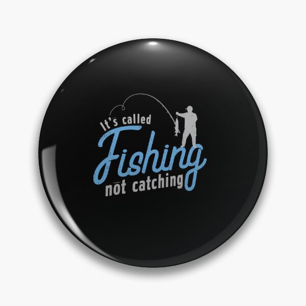 Item preview, It's Called Fishing Not Catching Funny Angler Quote Design designed and sold by msaloyach.