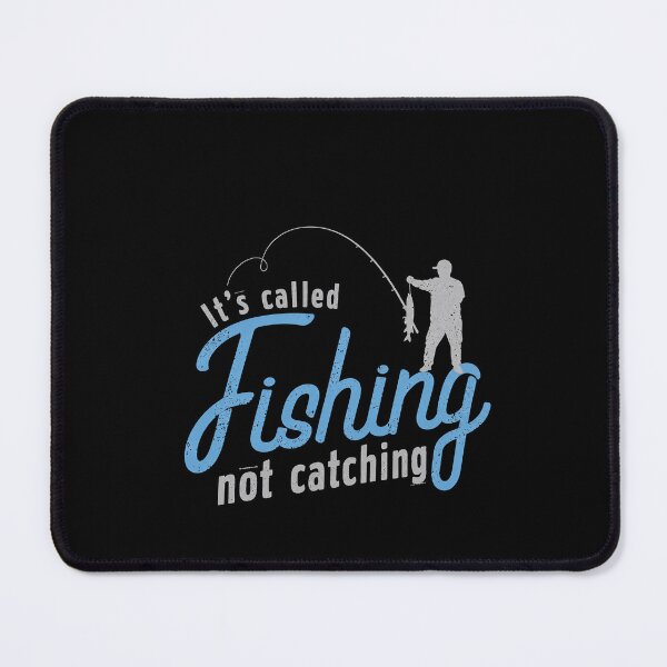 Item preview, It's Called Fishing Not Catching Funny Angler Quote Design designed and sold by msaloyach.