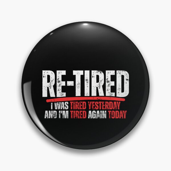 Item preview, Re-tired , retirement humor, funny quote designed and sold by Dondonmart.