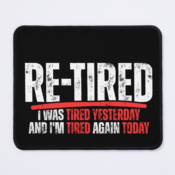 Item preview, Re-tired , retirement humor, funny quote designed and sold by Dondonmart.