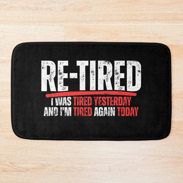 Item preview, Re-tired , retirement humor, funny quote designed and sold by Dondonmart.