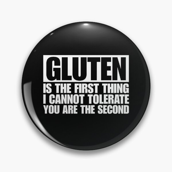 Item preview, Gluten Is The First Thing I Cannot Tolerate You Are The Second designed and sold by Dondonmart.