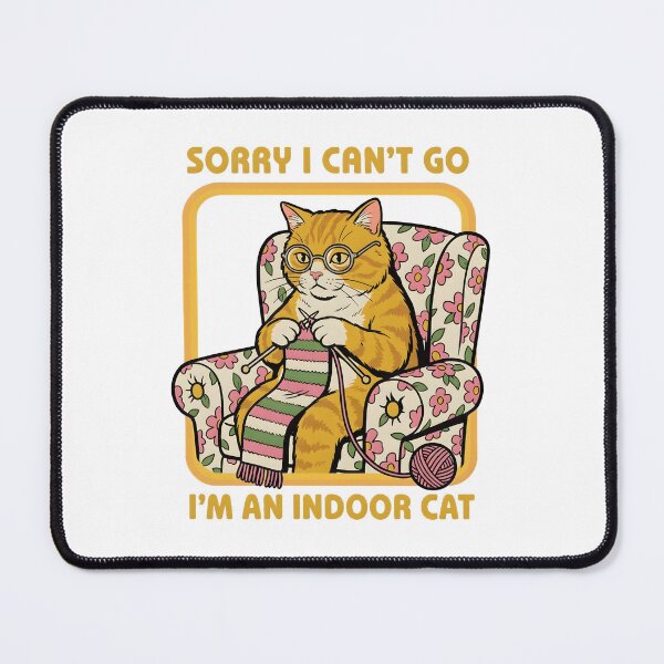 Item preview, Funny Sorry I Can't Go I'm an Indoor Cat designed and sold by JunoLoyder84.